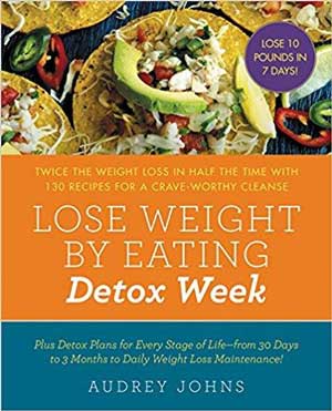 Detox Diet Week The 7 Day Weight Loss Cleanse Lose Weight