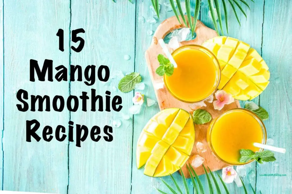 Mango Smoothie Recipes | Smoothies with Mango | Lose Weight by Eating