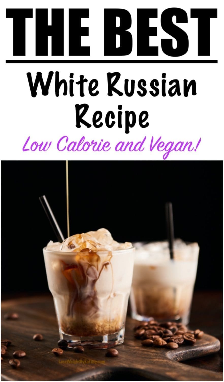 White Russian Cocktail Recipe {low Calorie And Easy}