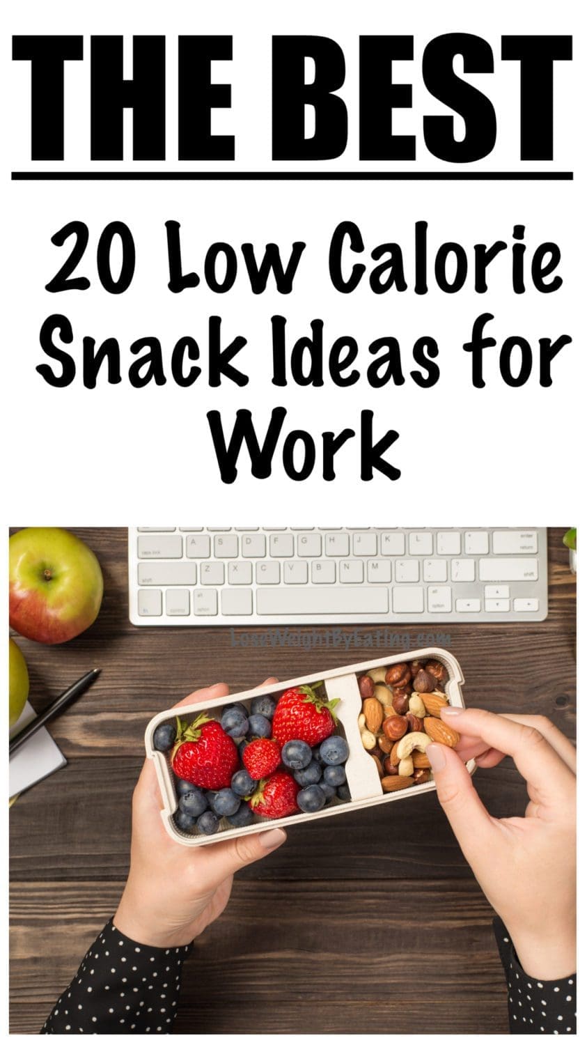 20 Low Calorie Snack Ideas for Work