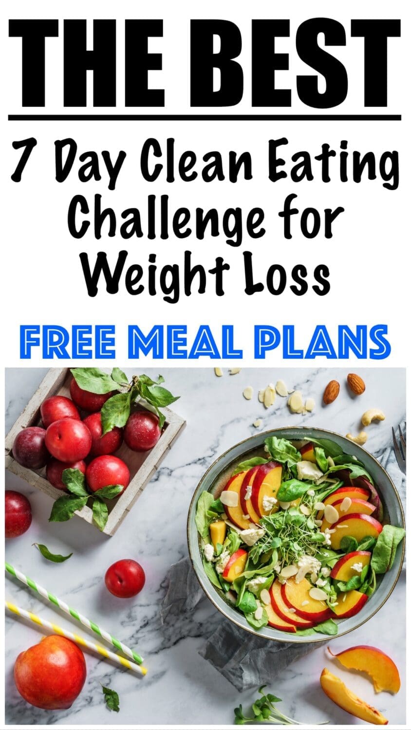 7 Day Clean Eating Challenge for Weight Loss (FREE Meal Plan)